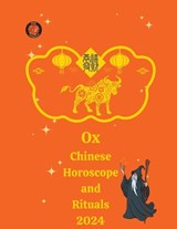 Ox Chinese Horoscope and Rituals - Alina a Rubi ; Angeline Rubi - 9798223488880