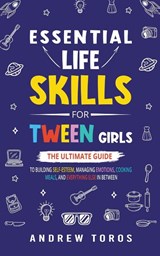 Essential Life Skills For Tween Girls - Andrew Toros - 9798223498537