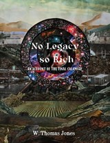 No Legacy so Rich: An Account of the Final Calamity - W. Thomas Jones - 9798223511632