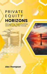 Private Equity Horizons - Alex Thompson - 9798223538950