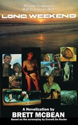 Long Weekend: The Novelization - Brett McBean - 9798223542674