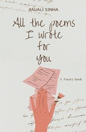 All The Poems I Wrote For You