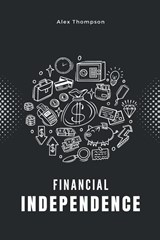 Financial Independence - Alex Thompson - 9798223546795