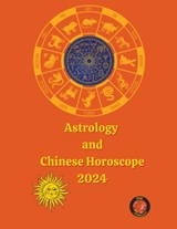 Astrology and Chinese Horoscope 2024 - Alina A Rubi ; Angeline Rubi - 9798223599692