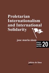 Proletarian Internationalism and International Solidarity - Julie de Lima ; Jose Maria Sison - 9798223602958