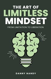 The Art of Limitless Mindset - From Limitation To Liberation