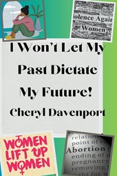 I Won't Let My Past Dictate My Future