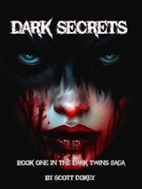 Dark Secrets: Book One In The Dark Twins Saga - Scott Dokey - 9798223623182