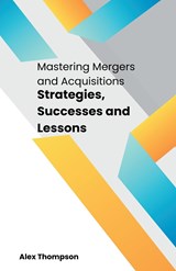 Mastering Mergers and Acquisitions - Alex Thompson - 9798223624455