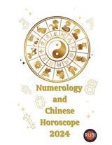 Numerology and Chinese Horoscope 2024 - Alina A Rubi ; Angeline Rubi - 9798223628156