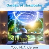 Garden of Harmonies - Todd M. Anderson - 9798223637288