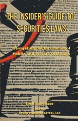 The Insider's Guide to Securities Law - Josh Luberisse - 9798223650713