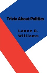 Trivia About Politics - Lance D. Williams - 9798223652595