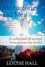 Medjugorje And Me - Louise Hall - 9798223658672