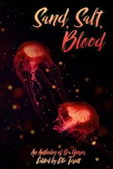 Sand, Salt, Blood - Christopher Sartin ; Ariel Dodson ; Miranda Johansson ; Max Turner ; Daphne Fama ; Marisca Pichette ; Davis Walden ; A.J. Van Belle ; Melissa Pleckham ; H.M. Lightcap ; Elizabeth R. McClellan ; Grace Daly ; H.V. Patterson ; JP Relph ; Alicia Hilton ; Noah - 9798223660378