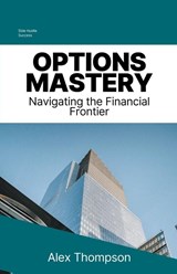 Options Mastery - Alex Thompson - 9798223661993