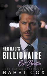 Her Dad's Billionaire Ex-Bestie - Barbi Cox - 9798223669326