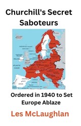 Churchill's Secret Saboteurs - Les McLaughlan - 9798223692867