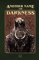 Another Name for Darkness - Sans. PRESS Team ; Chase Anderson ; Die Booth ; Tabitha Carless-Frost ; Matthew R. Davis ; Tony Dunnell ; James Dwyer ; Seán Finnan ; Sara Maria Greene ; Michael Imossan ; Jesse Krenzel ; Chris Kuriata ; Shelley Lavigne ; e rathke ; Sidney Stevens ; Johan - 9798223701286