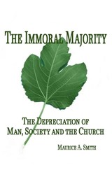 The Immoral Majority - - Maurice A. Smith - 9798223704553