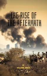 The Rise of the Aftermath - Kristinne Annick - 9798223709602