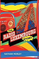 The Radio Luxembourg Story - Nathan Morley - 9798223718741