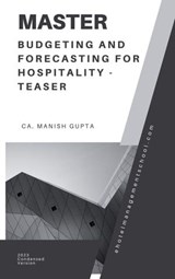 Master Budgeting and Forecasting for Hospitality Industry-Teaser - Manish Gupta - 9798223722441