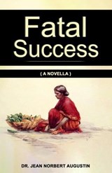 Fatal Success - Dr. Jean Norbert Augustin - 9798223734741