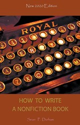 How to Write a Non-Fiction Book - New 2020 Edition - Sean Patrick Durham - 9798223774860