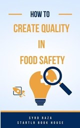 2023 How to Create Quality in Food Safety - Syed Raza - 9798223843337