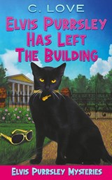 Elvis Purrsley Has Left the Building - C. Love - 9798223854388