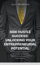 Side Hustle Success - Alex Thompson - 9798223868187