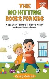 The No Hitting Books For Kids Ages 2-5 - Craig Valiant - 9798223899419