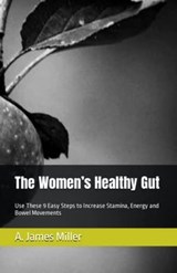 The Women's Healthy Gut - A. James Miller - 9798223918646