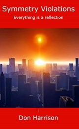 Symmetry Violations - Don Harrison - 9798223930600