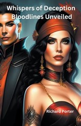 Whispers of Deception Bloodlines Unveiled - Richard Porter - 9798223934981
