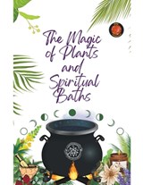 The Magic of Plants and Spiritual Baths - Alina A Rubi ; Angeline Rubi - 9798223941897