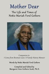 Mother Dear: The Life and Times of Nettie Mariah Ford Gethers - Margaret Ann Gethers Scott, Ph.D. - 9798223948971