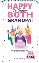 Happy 80th Birthday Grandpa! - Bill Rendly - 9798223954736