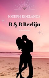 B & B Berlijn - Joseph Roelands - 9798223982333