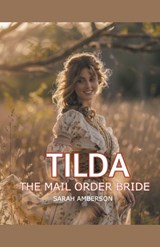 Tilda The Mail Order Bride - Sarah Amberson - 9798223991106