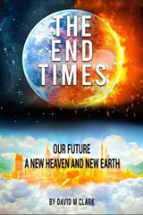 The End Times - David M. Clark - 9798223999218
