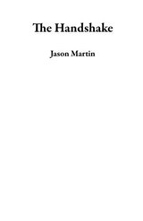 The Handshake - Jason Martin - 9798224012367