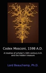 Codex Mosconi, 1598 A.D. - Lord Beauchamp, Ph.D. - 9798224042487