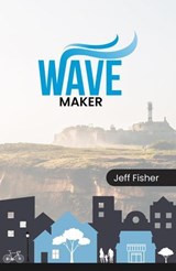 Wave Maker - Jeff Fisher - 9798224061440