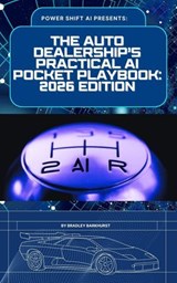 The Auto Dealership's Practical AI Pocket Playbook: 2026 Edition - Bradley Barkhurst - 9798224088386