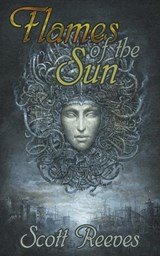 Flames of the Sun - Scott Reeves - 9798224092710