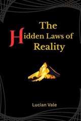 The Hidden Laws of Reality - Lucian Vale - 9798224104727