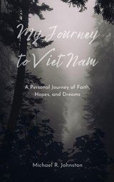 My Road to Viet Nam - Michael R. Johnston - 9798224109647