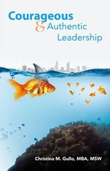 Courageous & Authentic Leadership - Christina M. Gullo - 9798224121519